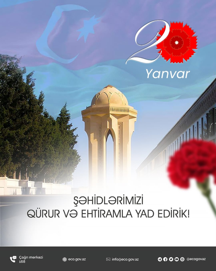 20 Yanvar - Şəhidlərimizi qürur və ehtiramla yad edirik!